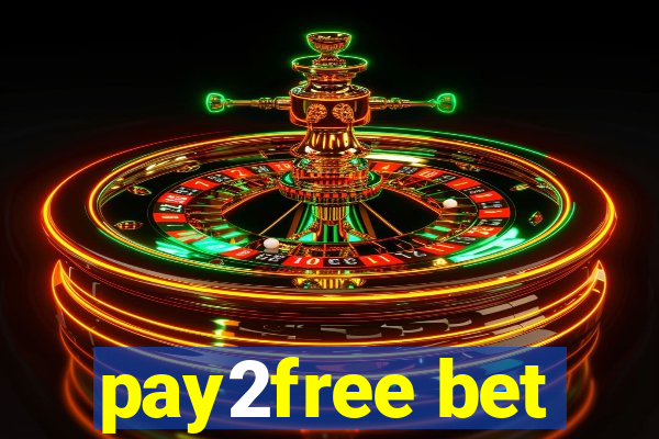 pay2free bet